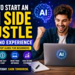 How to start an AI side hustle with no experience using AI tools to earn money online in 2026